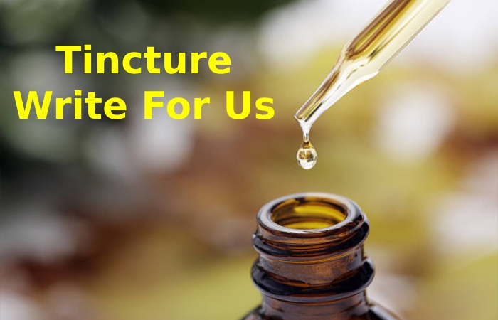 Tincture Write For Us