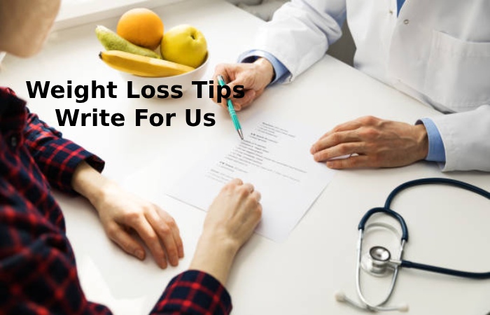 Weight Loss Tips Write For Us