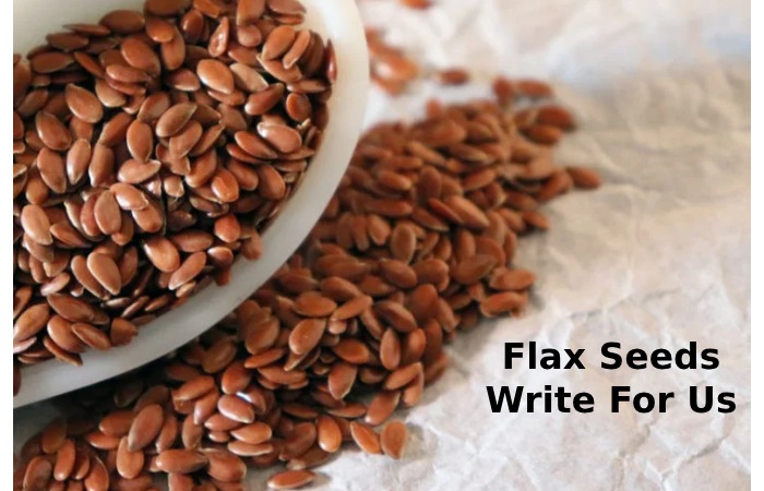 flax seeds write fro us